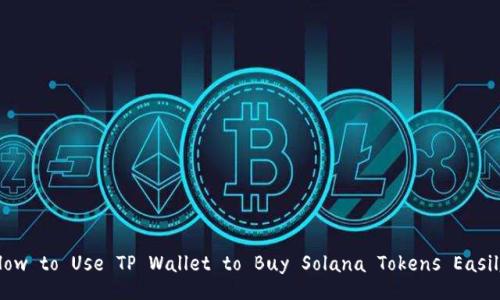 How to Use TP Wallet to Buy Solana Tokens Easily
