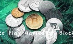 ＂How to Play Games on Blockch